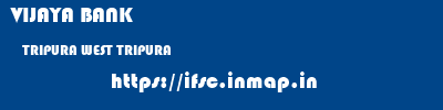 VIJAYA BANK  TRIPURA WEST TRIPURA    ifsc code